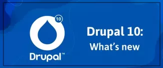 Drupal 10's new features and improvements